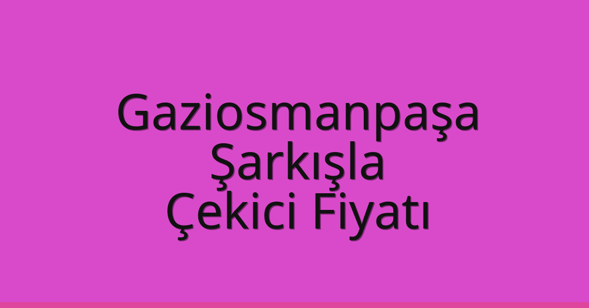 Gaziosmanpaşa Çekici Fiyatı – Şarkışla Oto Kurtarıcı Ücreti Gaziosmanpaşa Çekici Fiyatı – Şarkışla Oto Kurtarıcı Ücreti
