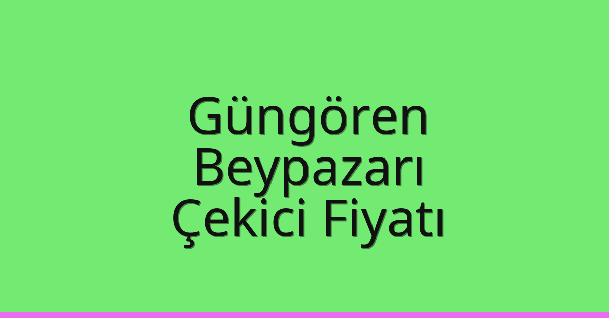 Güngören Çekici Fiyatı – Beypazarı Oto Kurtarıcı Ücreti Güngören Çekici Fiyatı – Beypazarı Oto Kurtarıcı Ücreti