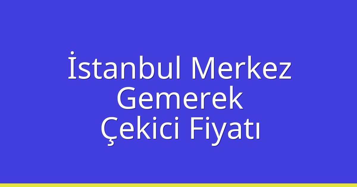 İstanbul Merkez Çekici Fiyatı – Gemerek Oto Kurtarıcı Ücreti İstanbul Merkez Çekici Fiyatı – Gemerek Oto Kurtarıcı Ücreti