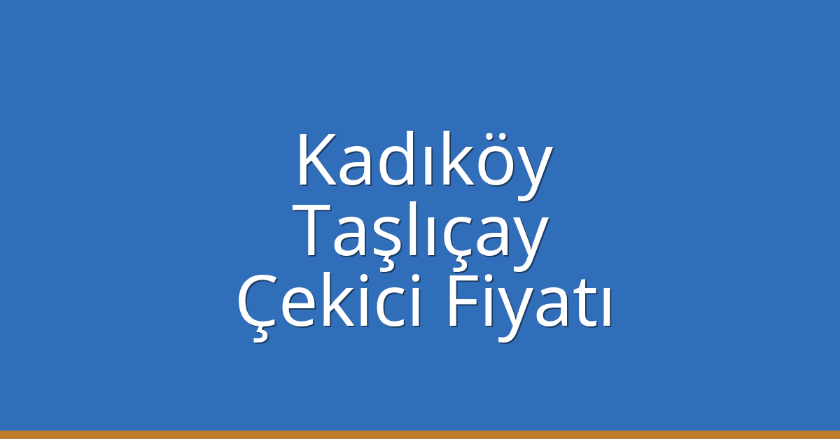 Kadıköy Çekici Fiyatı – Taşlıçay Oto Kurtarıcı Ücreti Kadıköy Çekici Fiyatı – Taşlıçay Oto Kurtarıcı Ücreti