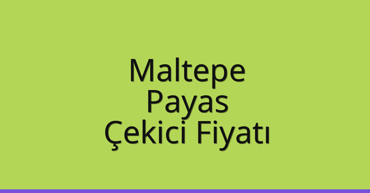 Maltepe Çekici Fiyatı – Payas Oto Kurtarıcı Ücreti Maltepe Çekici Fiyatı – Payas Oto Kurtarıcı Ücreti