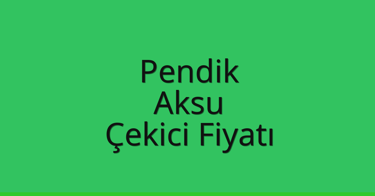 Pendik Çekici Fiyatı – Aksu Oto Kurtarıcı Ücreti