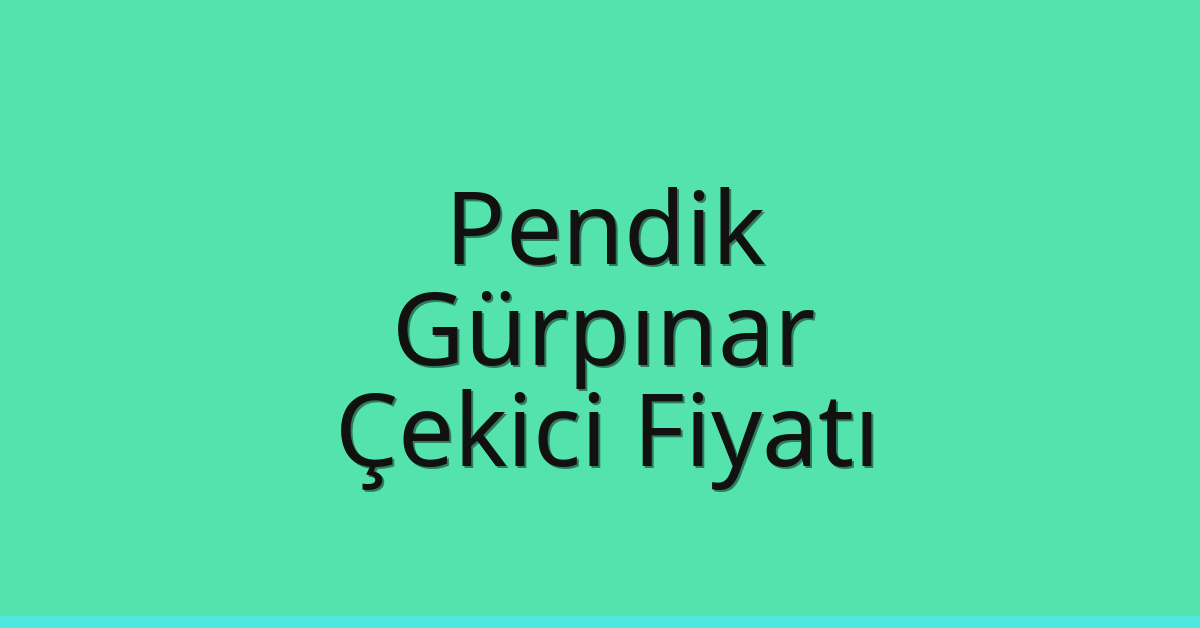 Pendik Çekici Fiyatı – Gürpınar Oto Kurtarıcı Ücreti