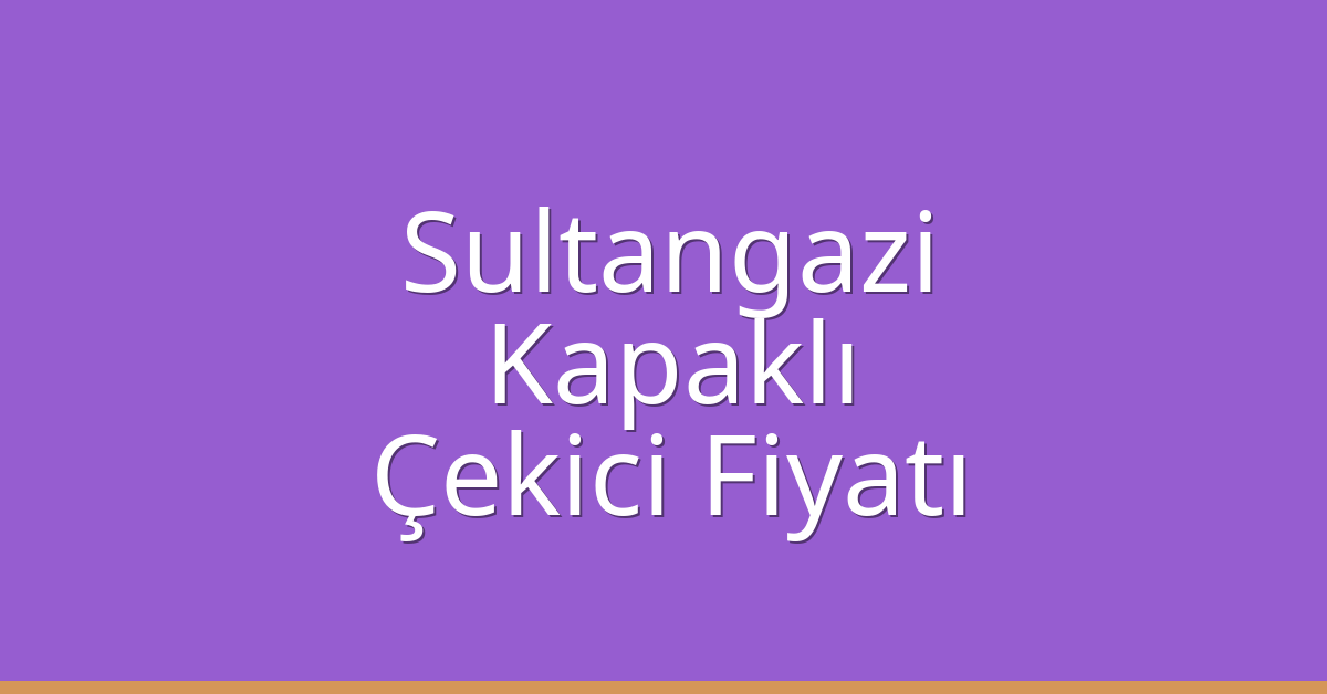 Sultangazi Çekici Fiyatı – Kapaklı Oto Kurtarıcı Ücreti Sultangazi Çekici Fiyatı – Kapaklı Oto Kurtarıcı Ücreti