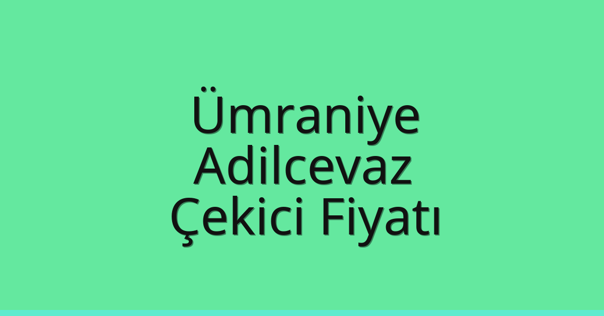 Ümraniye Çekici Fiyatı – Adilcevaz Oto Kurtarıcı Ücreti Ümraniye Çekici Fiyatı – Adilcevaz Oto Kurtarıcı Ücreti