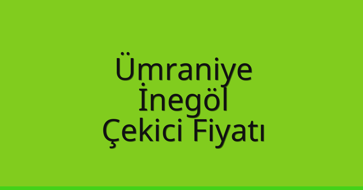 Ümraniye Çekici Fiyatı – İnegöl Oto Kurtarıcı Ücreti Ümraniye Çekici Fiyatı – İnegöl Oto Kurtarıcı Ücreti