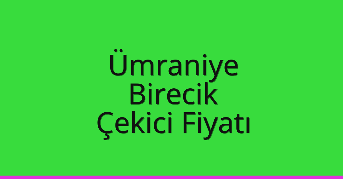 Ümraniye Çekici Fiyatı – Birecik Oto Kurtarıcı Ücreti Ümraniye Çekici Fiyatı – Birecik Oto Kurtarıcı Ücreti