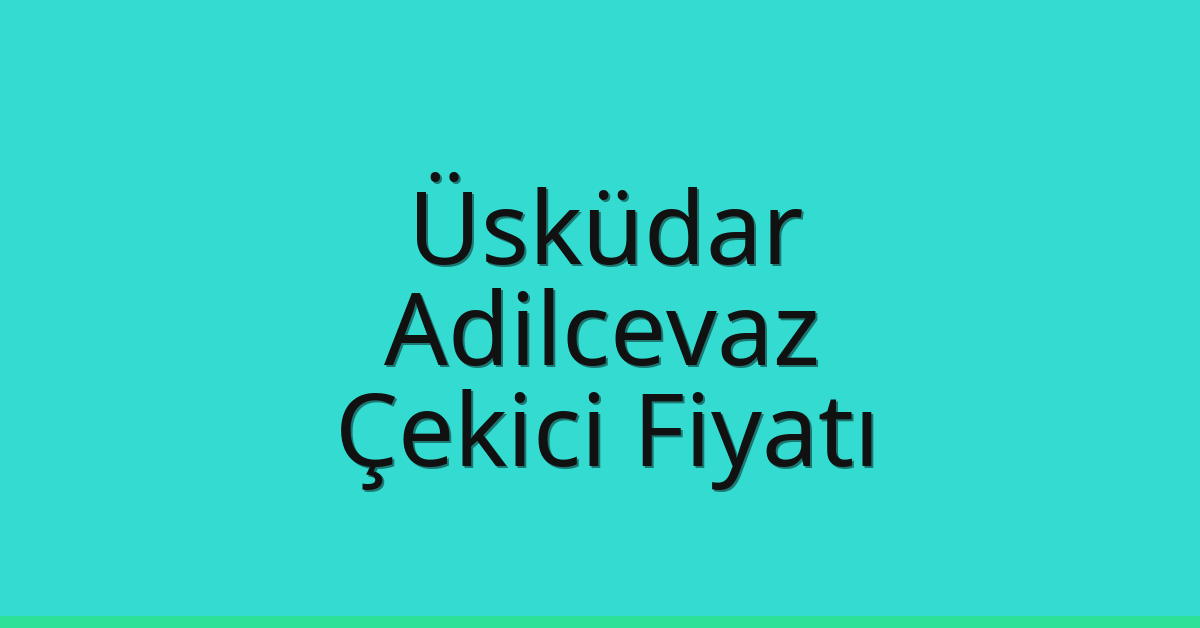 Üsküdar Çekici Fiyatı – Adilcevaz Oto Kurtarıcı Ücreti Üsküdar Çekici Fiyatı – Adilcevaz Oto Kurtarıcı Ücreti