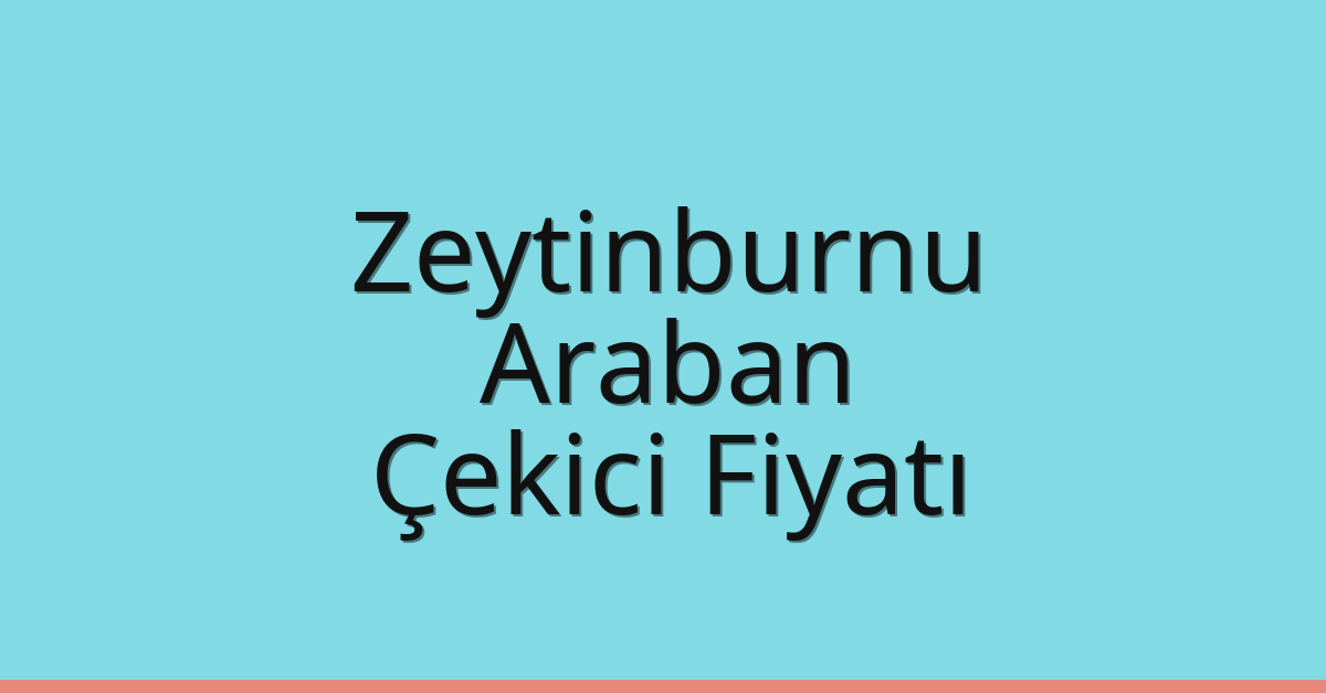 Zeytinburnu Çekici Fiyatı – Araban Oto Kurtarıcı Ücreti Zeytinburnu Çekici Fiyatı – Araban Oto Kurtarıcı Ücreti