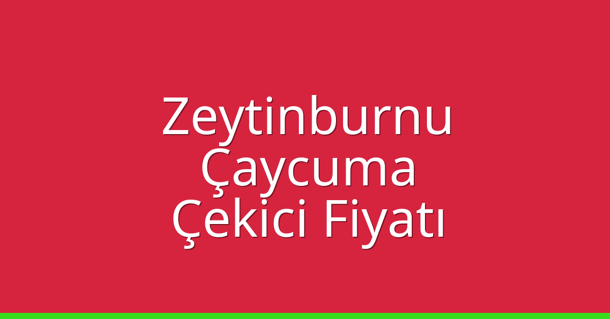 Zeytinburnu Çekici Fiyatı – Çaycuma Oto Kurtarıcı Ücreti