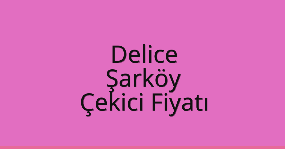Delice Çekici Fiyatı – Şarköy Oto Kurtarıcı Ücreti Delice Çekici Fiyatı – Şarköy Oto Kurtarıcı Ücreti