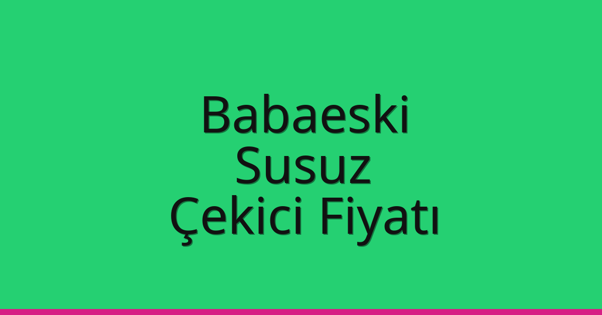 Babaeski Çekici Fiyatı – Susuz Oto Kurtarıcı Ücreti