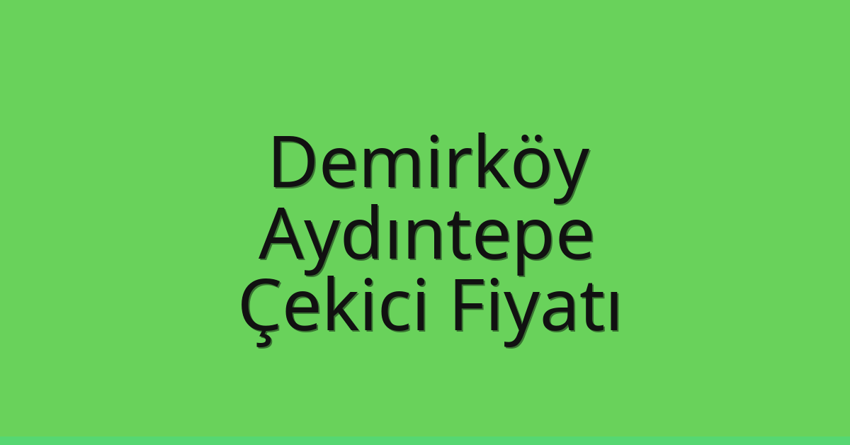 Demirköy Çekici Fiyatı – Aydıntepe Oto Kurtarıcı Ücreti Demirköy Çekici Fiyatı – Aydıntepe Oto Kurtarıcı Ücreti