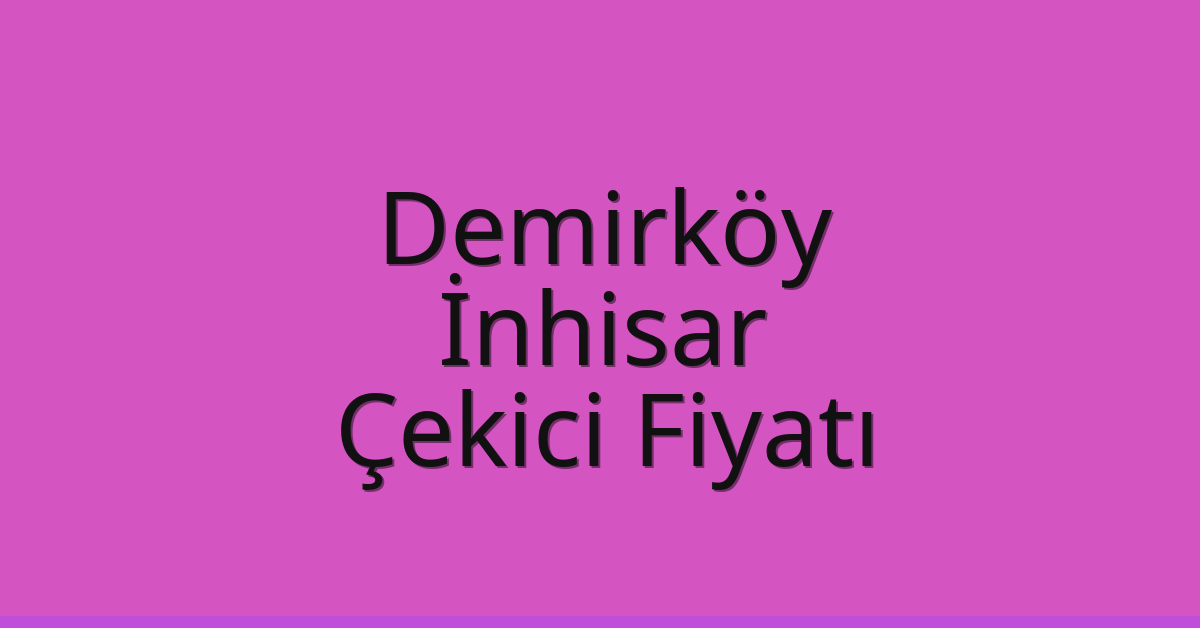 Demirköy Çekici Fiyatı – İnhisar Oto Kurtarıcı Ücreti Demirköy Çekici Fiyatı – İnhisar Oto Kurtarıcı Ücreti
