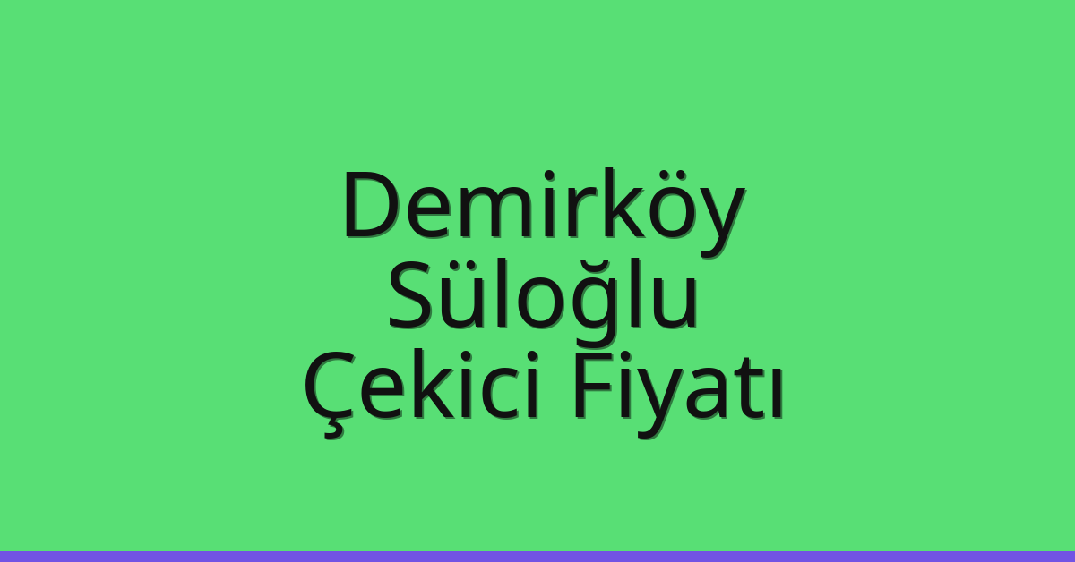 Demirköy Çekici Fiyatı – Süloğlu Oto Kurtarıcı Ücreti Demirköy Çekici Fiyatı – Süloğlu Oto Kurtarıcı Ücreti