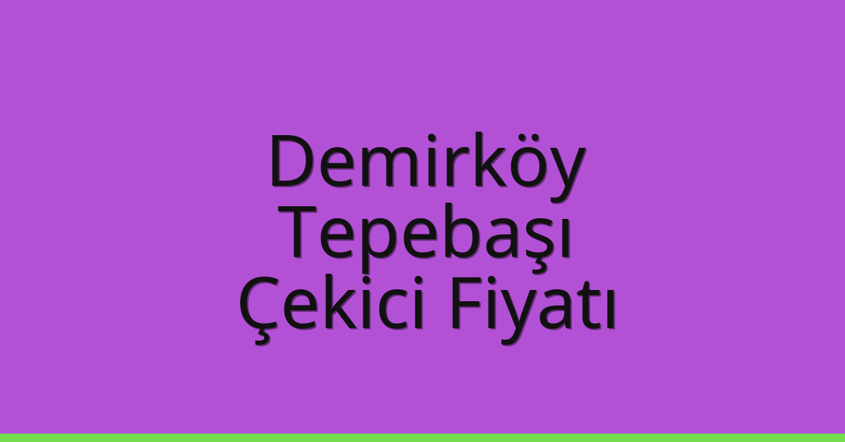 Demirköy Çekici Fiyatı – Tepebaşı Oto Kurtarıcı Ücreti Demirköy Çekici Fiyatı – Tepebaşı Oto Kurtarıcı Ücreti