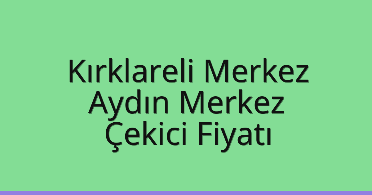 Kırklareli Merkez Çekici Fiyatı – Aydın Merkez Oto Kurtarıcı Ücreti Kırklareli Merkez Çekici Fiyatı – Aydın Merkez Oto Kurtarıcı Ücreti