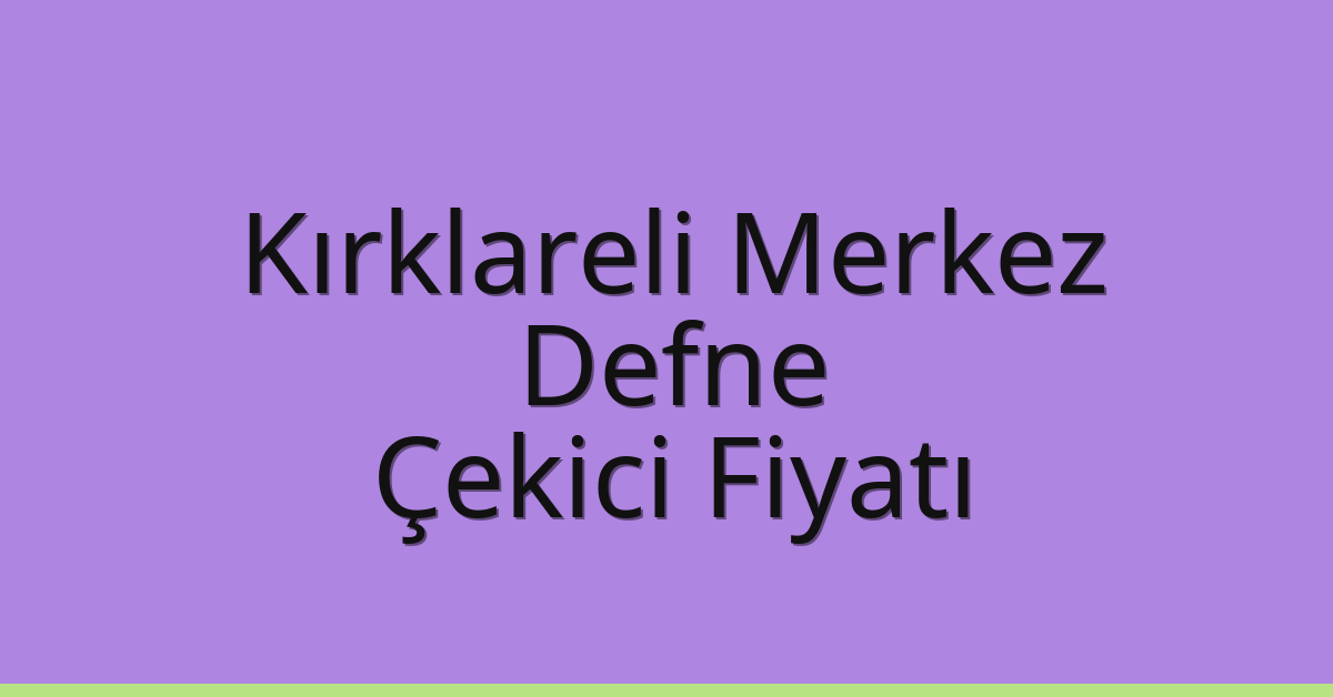 Kırklareli Merkez Çekici Fiyatı – Defne Oto Kurtarıcı Ücreti Kırklareli Merkez Çekici Fiyatı – Defne Oto Kurtarıcı Ücreti
