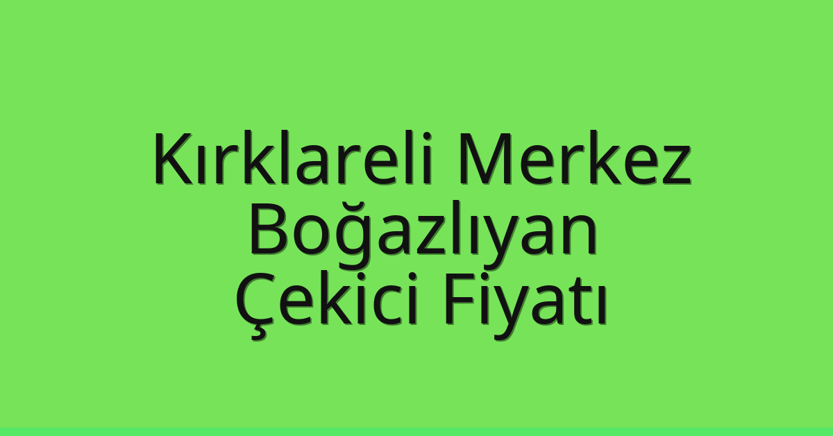 Kırklareli Merkez Çekici Fiyatı – Boğazlıyan Oto Kurtarıcı Ücreti Kırklareli Merkez Çekici Fiyatı – Boğazlıyan Oto Kurtarıcı Ücreti