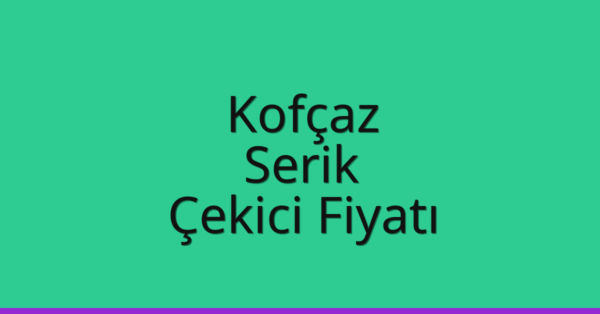 Kofçaz Çekici Fiyatı – Serik Oto Kurtarıcı Ücreti