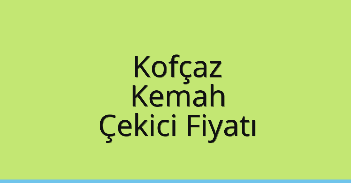 Kofçaz Çekici Fiyatı – Kemah Oto Kurtarıcı Ücreti