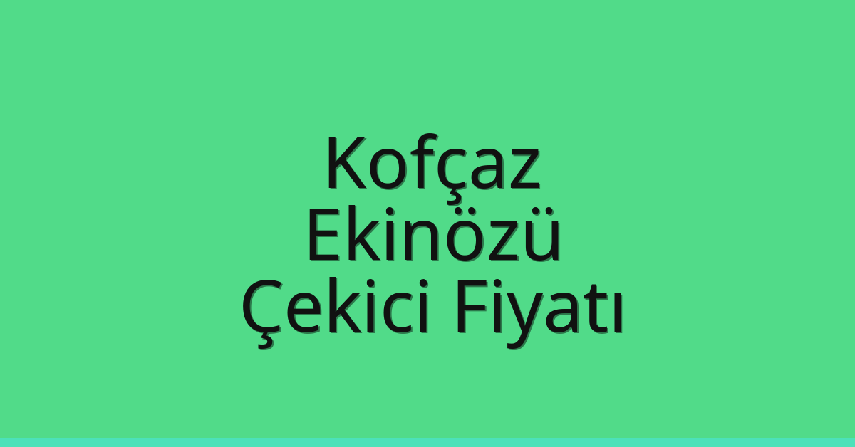 Kofçaz Çekici Fiyatı – Ekinözü Oto Kurtarıcı Ücreti Kofçaz Çekici Fiyatı – Ekinözü Oto Kurtarıcı Ücreti