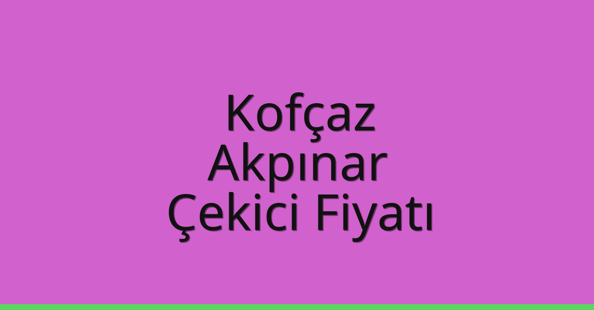 Kofçaz Çekici Fiyatı – Akpınar Oto Kurtarıcı Ücreti Kofçaz Çekici Fiyatı – Akpınar Oto Kurtarıcı Ücreti