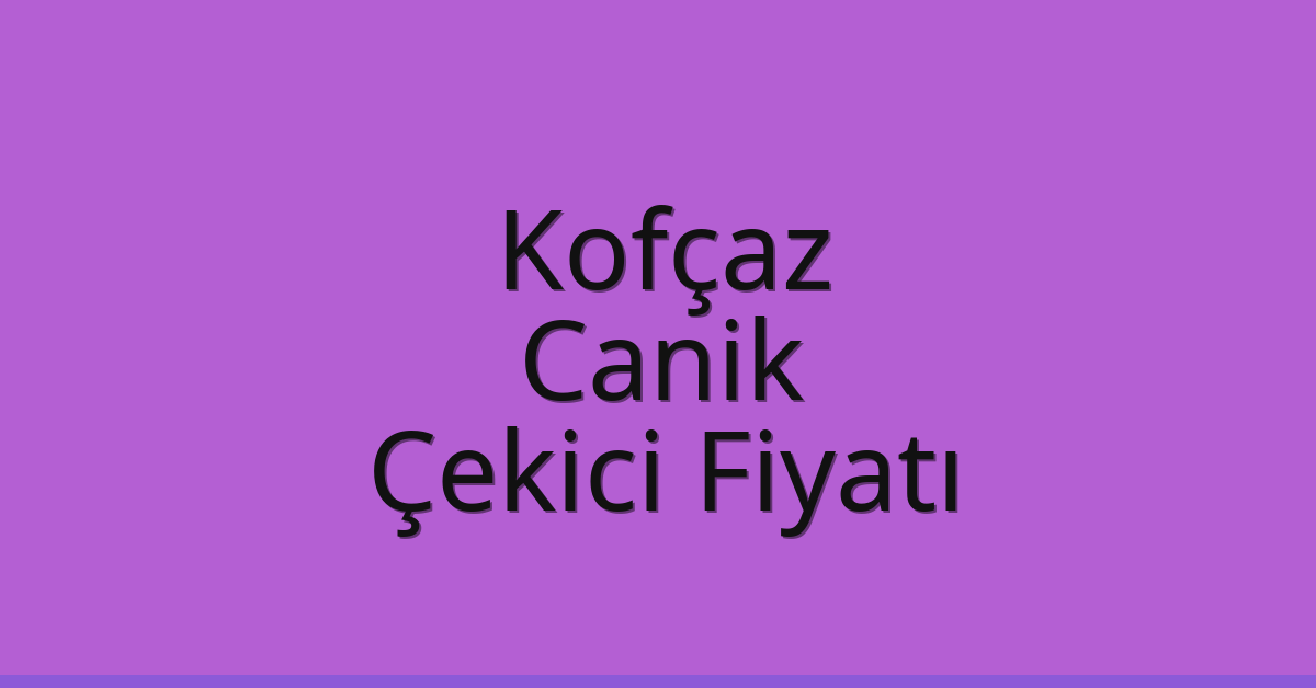 Kofçaz Çekici Fiyatı – Canik Oto Kurtarıcı Ücreti Kofçaz Çekici Fiyatı – Canik Oto Kurtarıcı Ücreti