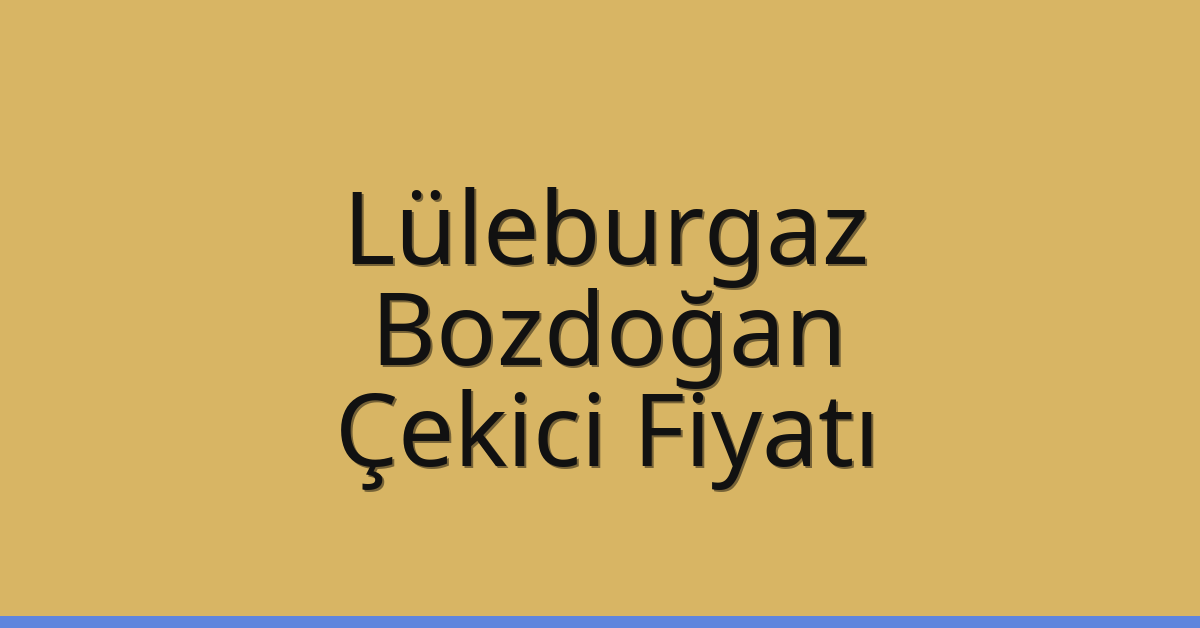 Lüleburgaz Çekici Fiyatı – Bozdoğan Oto Kurtarıcı Ücreti Lüleburgaz Çekici Fiyatı – Bozdoğan Oto Kurtarıcı Ücreti