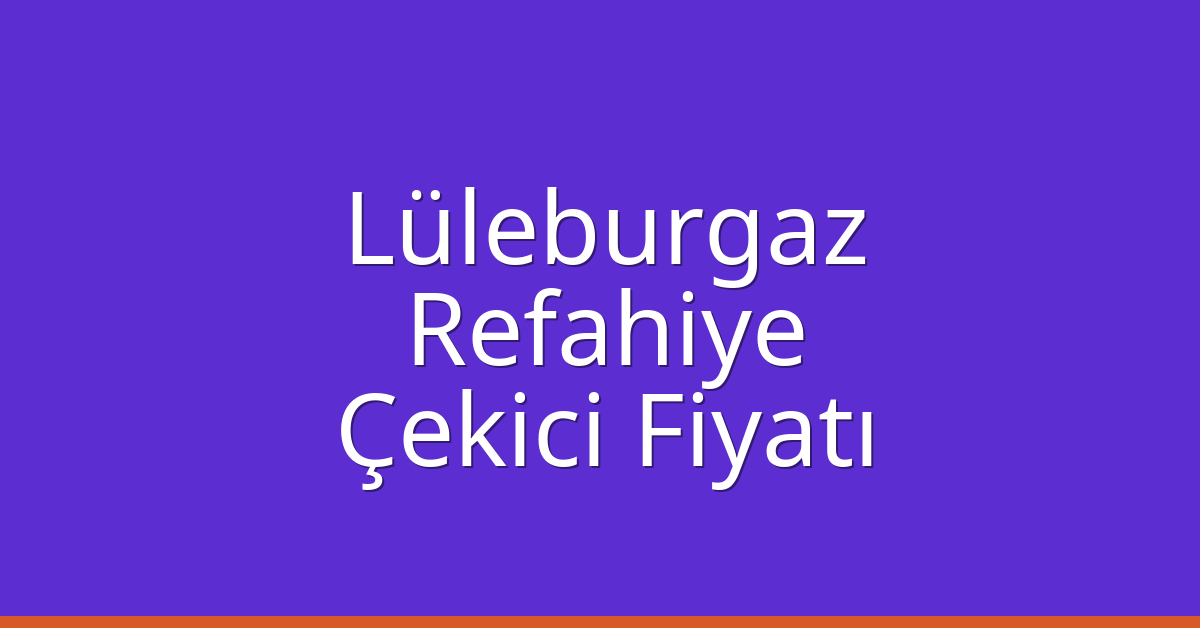 Lüleburgaz Çekici Fiyatı – Refahiye Oto Kurtarıcı Ücreti Lüleburgaz Çekici Fiyatı – Refahiye Oto Kurtarıcı Ücreti