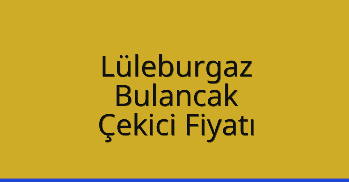 Lüleburgaz Çekici Fiyatı – Bulancak Oto Kurtarıcı Ücreti Lüleburgaz Çekici Fiyatı – Bulancak Oto Kurtarıcı Ücreti