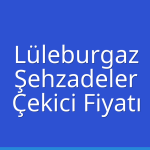 Lüleburgaz Çekici Fiyatı – Şehzadeler Oto Kurtarıcı Ücreti