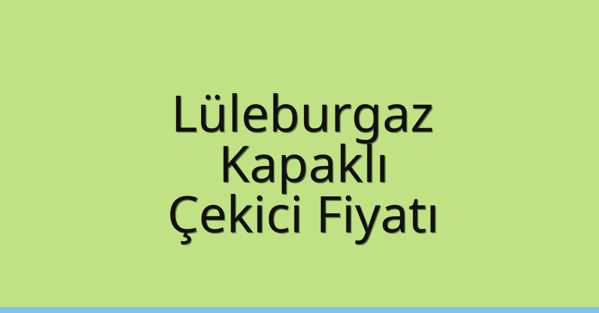 Lüleburgaz Çekici Fiyatı – Kapaklı Oto Kurtarıcı Ücreti Lüleburgaz Çekici Fiyatı – Kapaklı Oto Kurtarıcı Ücreti