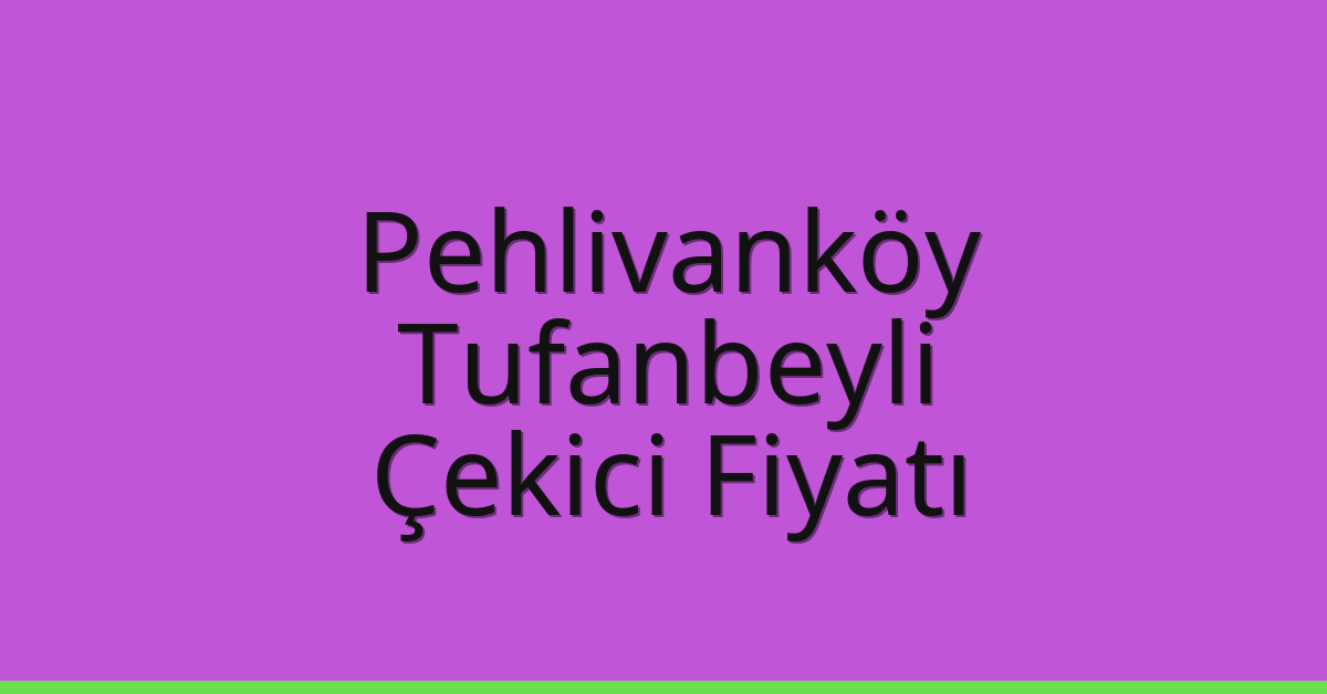 Pehlivanköy Çekici Fiyatı – Tufanbeyli Oto Kurtarıcı Ücreti Pehlivanköy Çekici Fiyatı – Tufanbeyli Oto Kurtarıcı Ücreti