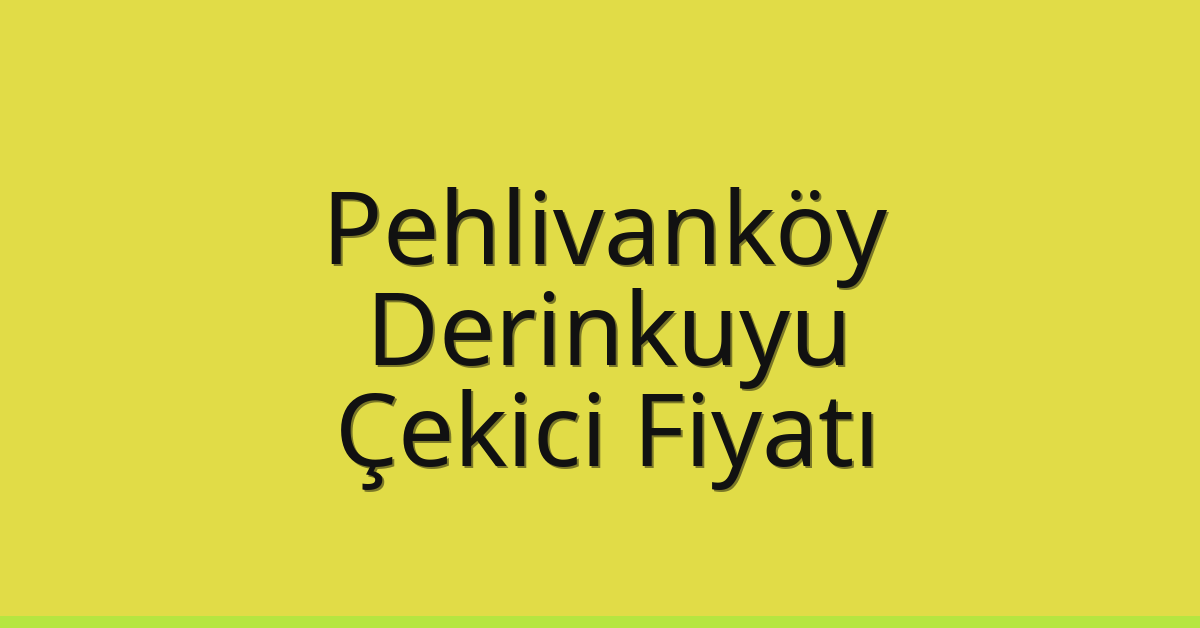 Pehlivanköy Çekici Fiyatı – Derinkuyu Oto Kurtarıcı Ücreti Pehlivanköy Çekici Fiyatı – Derinkuyu Oto Kurtarıcı Ücreti