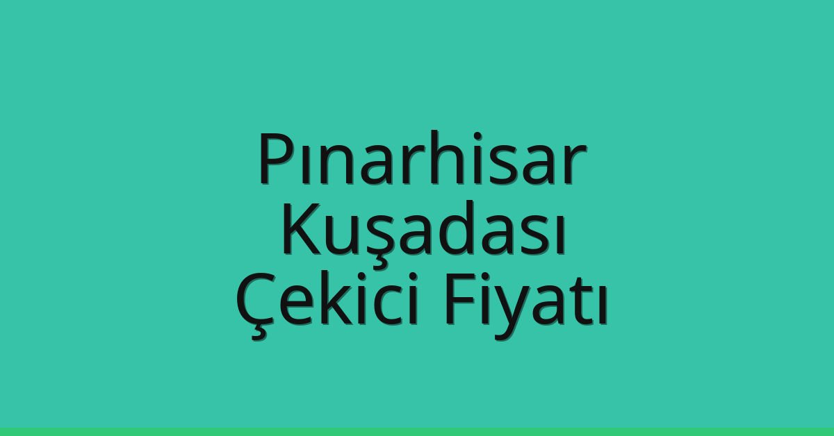 Pınarhisar Çekici Fiyatı – Kuşadası Oto Kurtarıcı Ücreti Pınarhisar Çekici Fiyatı – Kuşadası Oto Kurtarıcı Ücreti