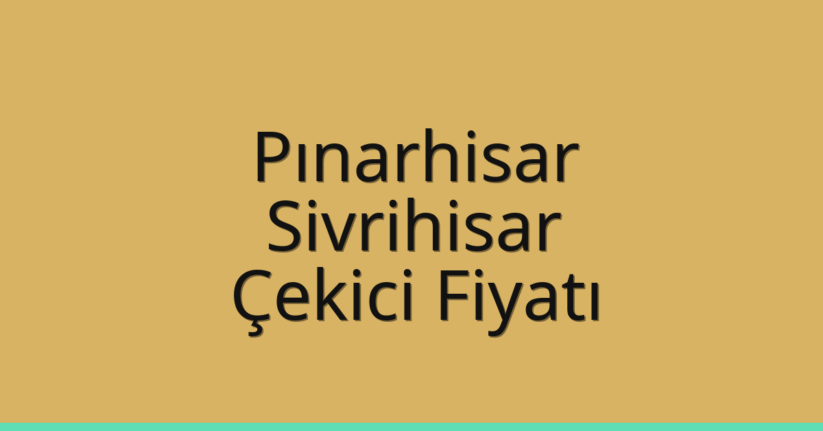 Pınarhisar Çekici Fiyatı – Sivrihisar Oto Kurtarıcı Ücreti Pınarhisar Çekici Fiyatı – Sivrihisar Oto Kurtarıcı Ücreti
