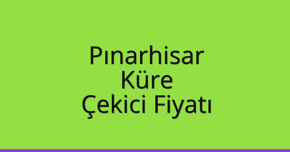 Pınarhisar Çekici Fiyatı – Küre Oto Kurtarıcı Ücreti Pınarhisar Çekici Fiyatı – Küre Oto Kurtarıcı Ücreti