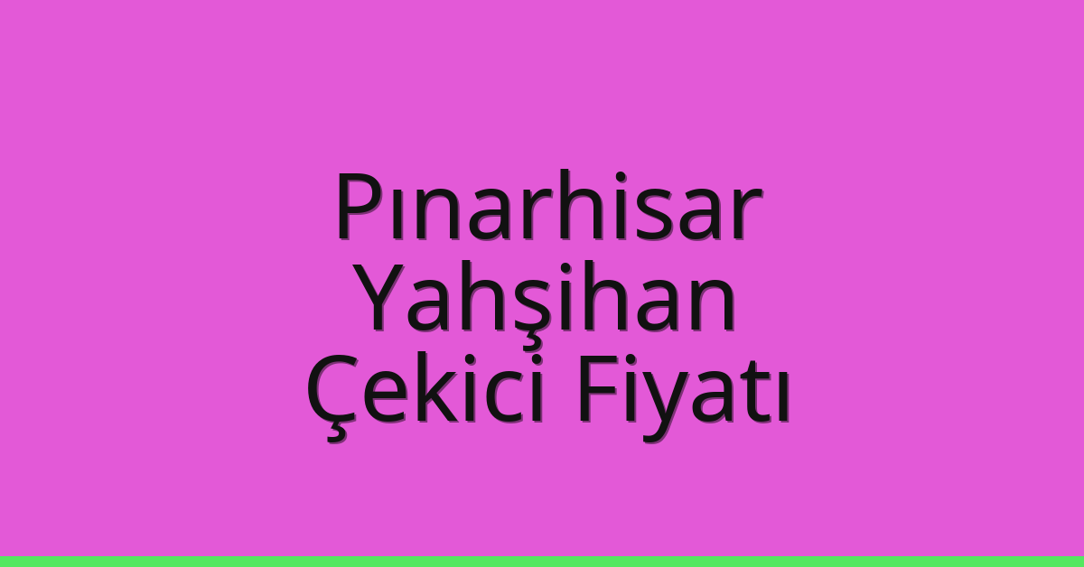 Pınarhisar Çekici Fiyatı – Yahşihan Oto Kurtarıcı Ücreti Pınarhisar Çekici Fiyatı – Yahşihan Oto Kurtarıcı Ücreti