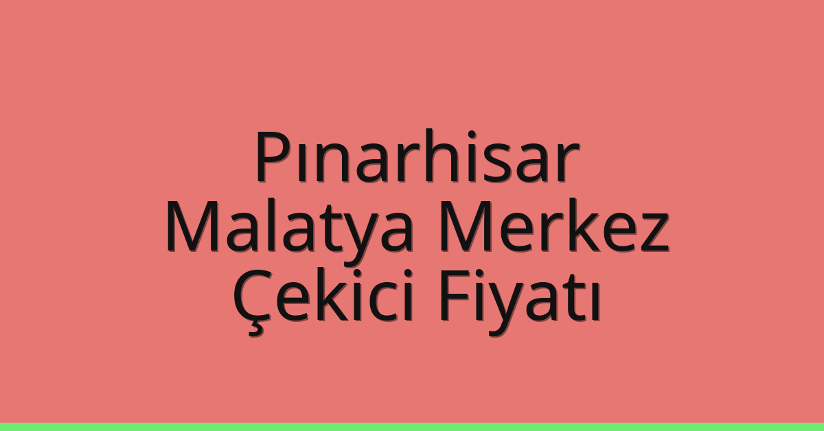 Pınarhisar Çekici Fiyatı – Malatya Merkez Oto Kurtarıcı Ücreti Pınarhisar Çekici Fiyatı – Malatya Merkez Oto Kurtarıcı Ücreti
