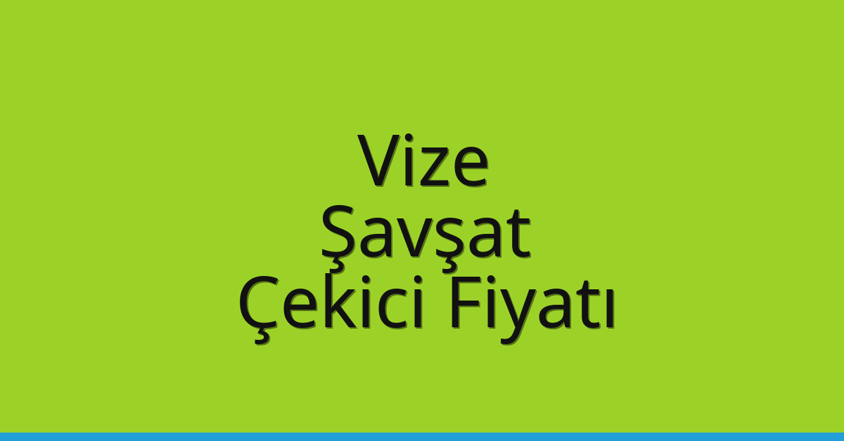 Vize Çekici Fiyatı – Şavşat Oto Kurtarıcı Ücreti Vize Çekici Fiyatı – Şavşat Oto Kurtarıcı Ücreti
