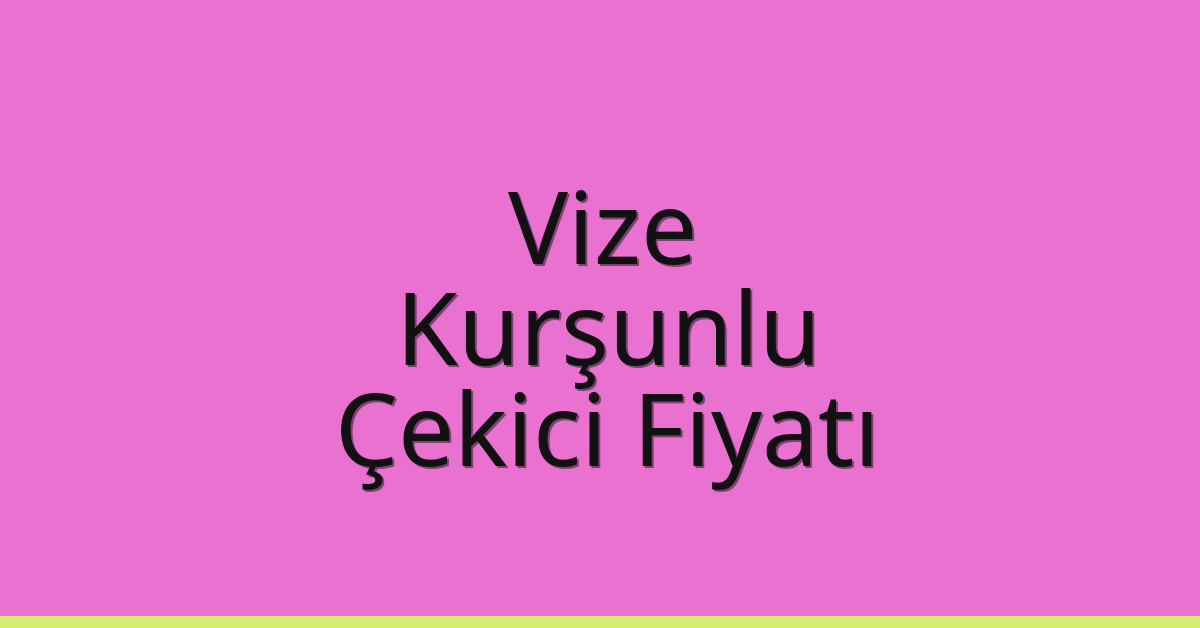 Vize Çekici Fiyatı – Kurşunlu Oto Kurtarıcı Ücreti Vize Çekici Fiyatı – Kurşunlu Oto Kurtarıcı Ücreti