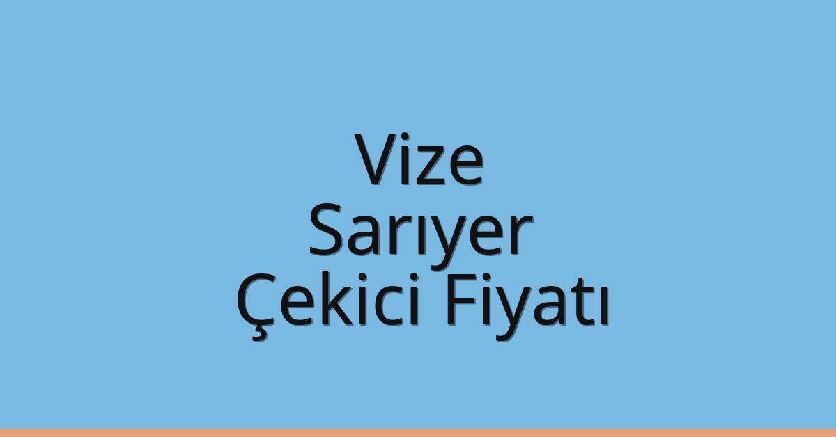 Vize Çekici Fiyatı – Sarıyer Oto Kurtarıcı Ücreti Vize Çekici Fiyatı – Sarıyer Oto Kurtarıcı Ücreti