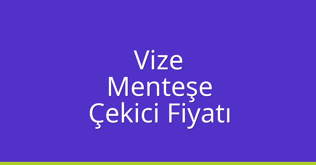 Vize Çekici Fiyatı – Menteşe Oto Kurtarıcı Ücreti Vize Çekici Fiyatı – Menteşe Oto Kurtarıcı Ücreti