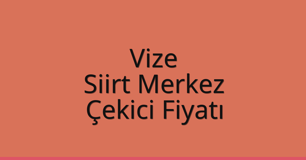 Vize Çekici Fiyatı – Siirt Merkez Oto Kurtarıcı Ücreti Vize Çekici Fiyatı – Siirt Merkez Oto Kurtarıcı Ücreti