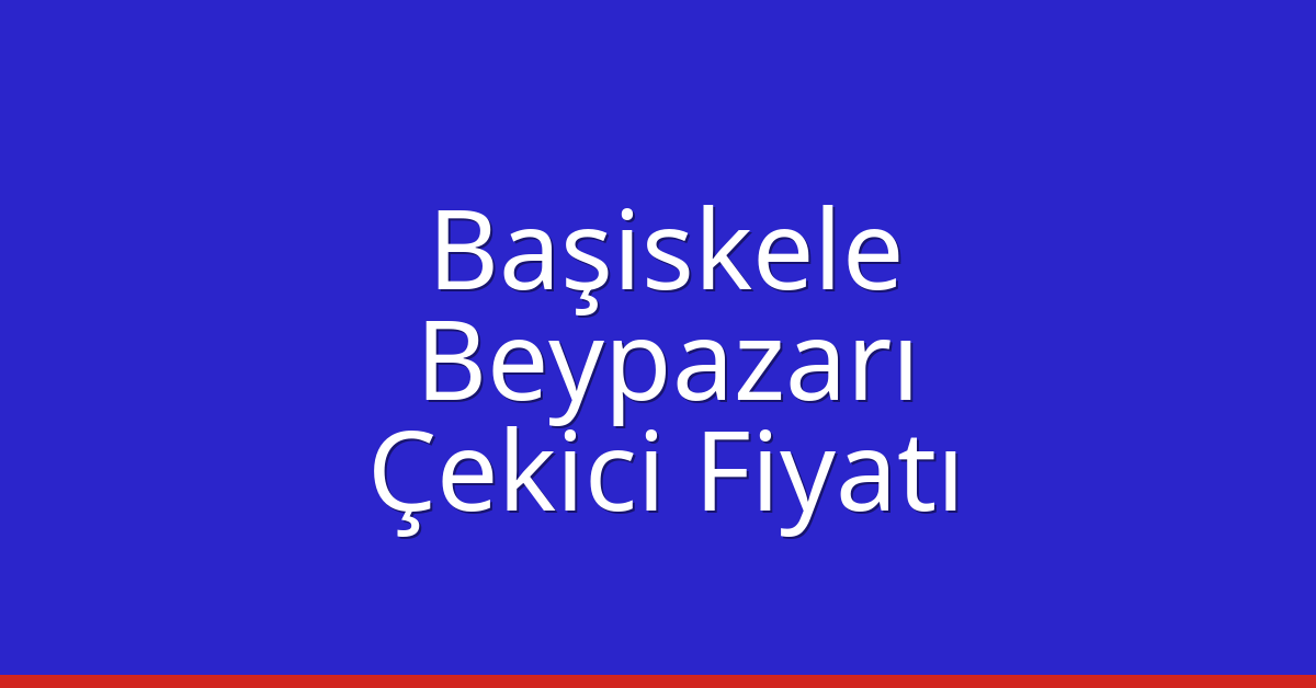 Başiskele Çekici Fiyatı – Beypazarı Oto Kurtarıcı Ücreti