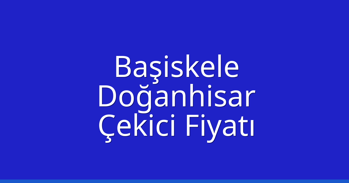 Başiskele Çekici Fiyatı – Doğanhisar Oto Kurtarıcı Ücreti Başiskele Çekici Fiyatı – Doğanhisar Oto Kurtarıcı Ücreti