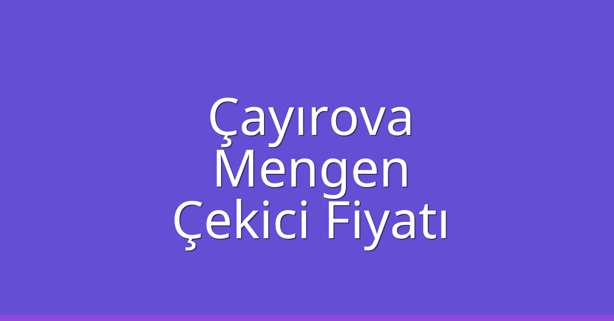 Çayırova Çekici Fiyatı – Mengen Oto Kurtarıcı Ücreti Çayırova Çekici Fiyatı – Mengen Oto Kurtarıcı Ücreti