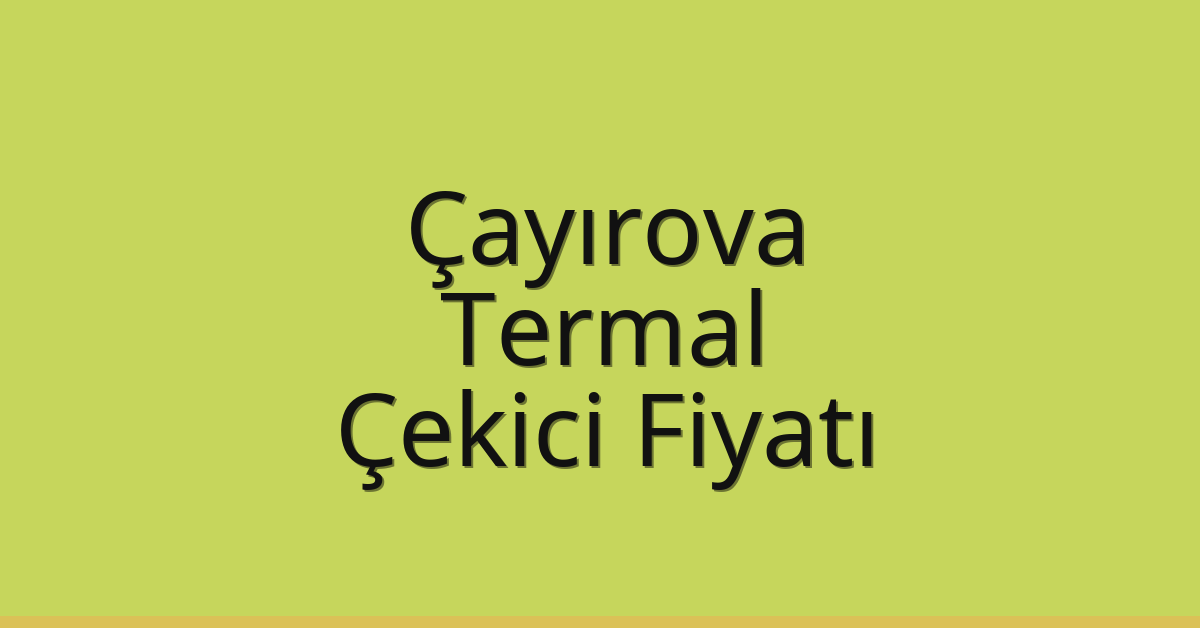 Çayırova Çekici Fiyatı – Termal Oto Kurtarıcı Ücreti Çayırova Çekici Fiyatı – Termal Oto Kurtarıcı Ücreti
