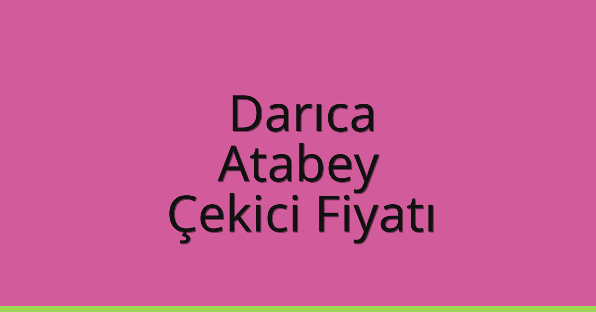 Darıca Çekici Fiyatı – Atabey Oto Kurtarıcı Ücreti Darıca Çekici Fiyatı – Atabey Oto Kurtarıcı Ücreti
